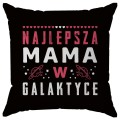 Poduszka dla Mamy na prezent z napisem Najlepsza Mama w Galaktyce