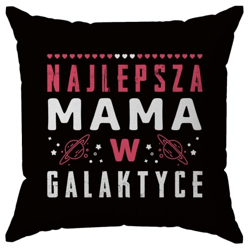 Poduszka dla Mamy na prezent z napisem Najlepsza Mama w Galaktyce