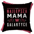 Poduszka dla Mamy na prezent z napisem Najlepsza Mama w Galaktyce